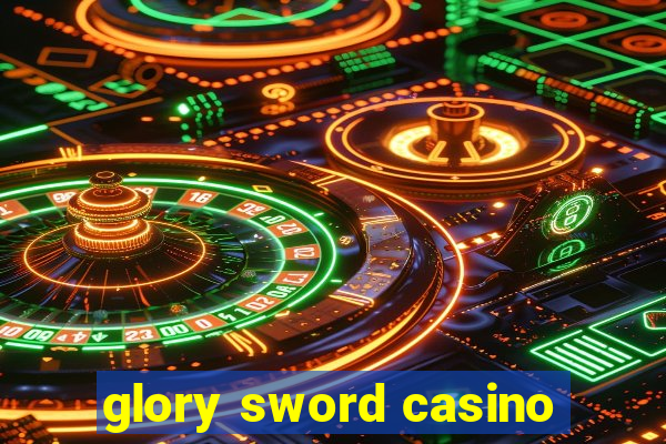 glory sword casino